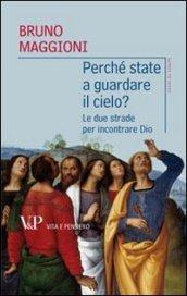Perché state a guardare il cielo? Le due strade per incontrare Dio