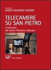 Telecamere su San Pietro. I trent'anni del Centro Televisivo Vaticano