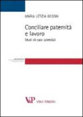 Conciliare paternità e lavoro. Studi di casi aziendali