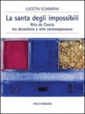 La santa degli impossibili. Rita da Cascia tra devozione e arte contemporanea