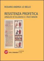 Resistenza profetica. Arnaldo di Villanova e i frati minori