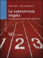 La concorrenza negata. I comportamenti strategici nella telefonia fissa