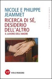 Ricerca di sé, desiderio dell'altro. Il lavoro dell'amore