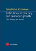 Institutions, democracy and economic growth. Facts, theories and beyond