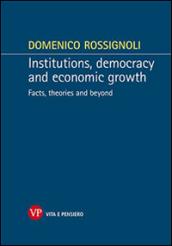 Institutions, democracy and economic growth. Facts, theories and beyond