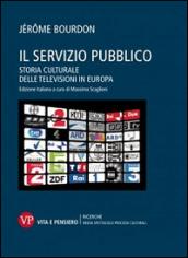 Il servizio pubblico. Storia culturale delle televisioni in Europa