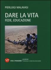 Dare la vita. Fede, educazione