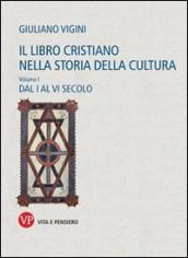 Il libro cristiano nella storia della cultura. 1: Dal I al VI secolo