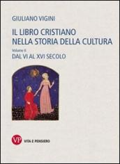 Il libro cristiano nella storia della cultura. 2: Dal VI al XVI secolo