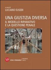 Una giustizia diversa. Il modello riparativo e la questione penale