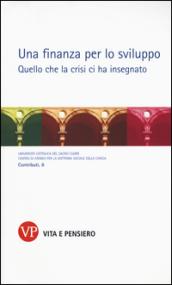 Una finanza per lo sviluppo. Quello che la crisi ci ha insegnato