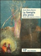 La famiglia alla prova. Parole della sapienza cristiana