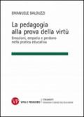 La pedagogia alla prova della virtù. Emozioni, empatia e perdono nella pratica educativa