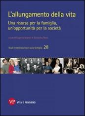 L'allungamento della vita. Una risorsa per la famiglia, un'opportunità per la società