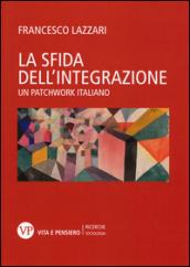 La sfida dell'integrazione. Un patchwork italiano