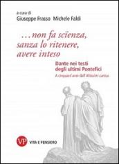 «...non fa scienza, sanza lo ritenere, avere inteso». Dante nei testi degli ultimi pontefici