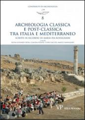 Archeologia classica e postclassica tra Italia e Mediterraneo. Scritti in ricordo di Maria Pia Rossignani