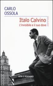 Italo Calvino. L'invisibile e il suo dove