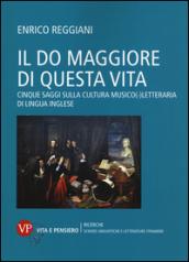 Il Do Maggiore di questa vita. Cinque saggi sulla cultura musico-letteraria di lingua inglese