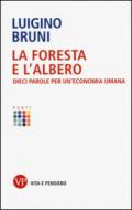 La foresta e l'albero. Dieci parole per un'economia umana