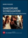 Shakespeare sceneggiatore. La tecnica di scrittura di cinque grandi tragedie