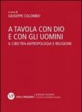 A tavola con Dio e con gli uomini. Il cibo tra antropologia e religione