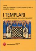 I Templari. Grandezza e caduta della «Militia Christi»