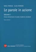 Le parole in azione. 1: Corso elementare di arabo moderno standard