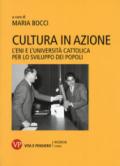 Cultura in azione. L'Eni e l'Università Cattolica per lo sviluppo dei popoli. Con DVD-ROM