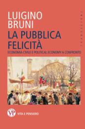 La pubblica felicità. Economia politica e political economy a confronto