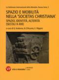 Spazio e mobilità nella «societas christiana» (secoli X-XIII). Spazio, identità, alterità. Le settimane internazionali della Mendola. Nuova serie: 5