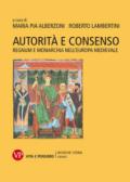 Autorità e consenso. Regnum e monarchia nell'Europa medievale