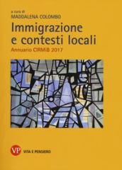 Immigrazione e contesti locali. Annuario CIRMiB 2017