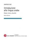 INTRODUZIONE ALLA LINGUA ARABA. ORIGINI, STORIA, ATTUALITA'