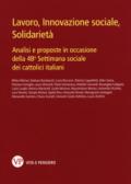 Lavoro, innovazione sociale, solidarietà. Analisi e proposte in occasione della 48ª Settimana sociale dei cattolici italiani