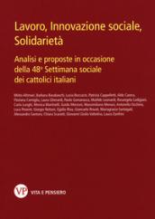 Lavoro, innovazione sociale, solidarietà. Analisi e proposte in occasione della 48ª Settimana sociale dei cattolici italiani