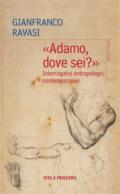 «Adamo, dove sei?»: Interrogativi antropologici contemporanei (Grani di senape)