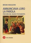 Annunciava loro la Parola. Percorsi nel Nuovo Testamento