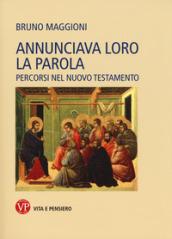 Annunciava loro la Parola. Percorsi nel Nuovo Testamento