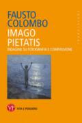 Imago pietatis. Indagine su fotografia e compassione