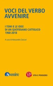 Voci del verbo avvenire. Voci del verbo Avvenire. I temi e le idee di un quotidiano cattolico. 1968-2018