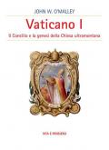 Vaticano I. Il concilio e la genesi della Chiesa ultramontana