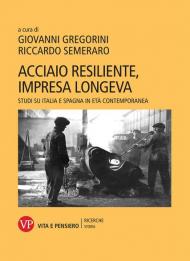 Acciaio resiliente, impresa longeva. Studi su Italia e Spagna in età contemporanea