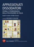 Appassionati dissodatori. Storia e storiografia della televisione in Italia. Studi in onore di Aldo Grasso