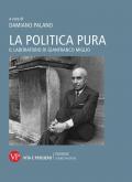 La politica pura. Il laboratorio di Gianfranco Miglio. Atti del Convegno