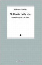 Sul limite della vita. Lettere teologiche a un amico