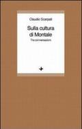 Sulla cultura di Montale. Tre conversazioni