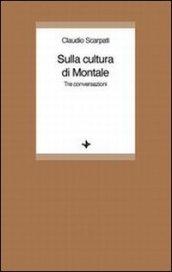 Sulla cultura di Montale. Tre conversazioni