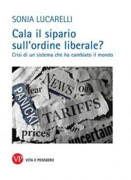 Cala il sipario sull'ordine liberale? Crisi di un sistema che ha cambiato il mondo