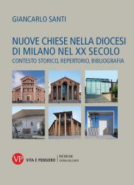 Nuove chiese nella diocesi di Milano nel XX secolo. Contesto storico, repertorio, bibliografia